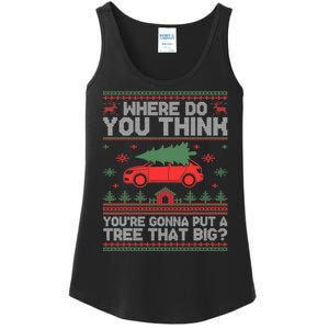 Where Do You Think YouRe Gonna Put Tree That Big Christmas Ladies Essential Tank