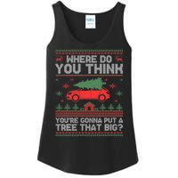 Where Do You Think YouRe Gonna Put Tree That Big Christmas Ladies Essential Tank