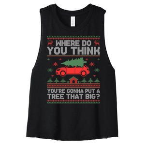 Where Do You Think YouRe Gonna Put Tree That Big Christmas Women's Racerback Cropped Tank