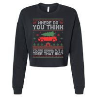 Where Do You Think YouRe Gonna Put Tree That Big Christmas Cropped Pullover Crew