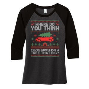 Where Do You Think YouRe Gonna Put Tree That Big Christmas Women's Tri-Blend 3/4-Sleeve Raglan Shirt