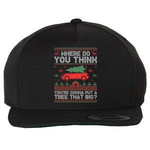 Where Do You Think YouRe Gonna Put Tree That Big Christmas Wool Snapback Cap