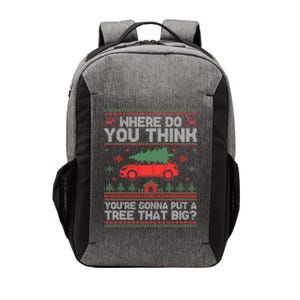 Where Do You Think YouRe Gonna Put Tree That Big Christmas Vector Backpack