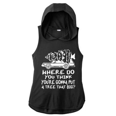 Where Do You Think Youre Gonna Put A Tree That Big Ladies PosiCharge Tri-Blend Wicking Draft Hoodie Tank