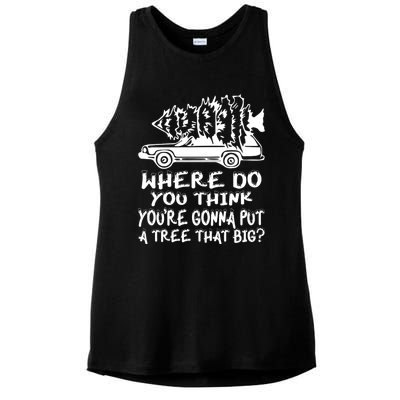 Where Do You Think Youre Gonna Put A Tree That Big Ladies PosiCharge Tri-Blend Wicking Tank