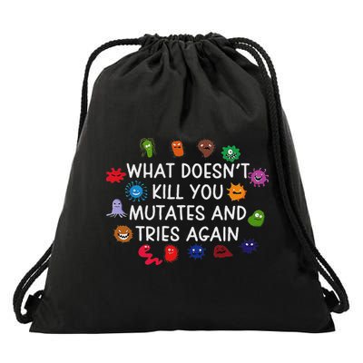 What Doesn't You Mutates And Tries Again Drawstring Bag