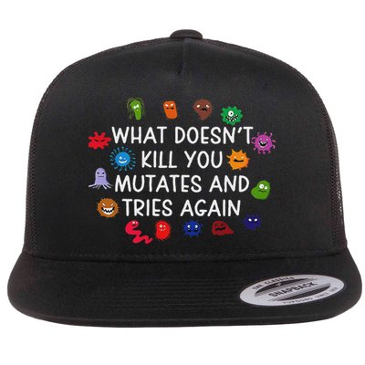 What Doesn't You Mutates And Tries Again Flat Bill Trucker Hat