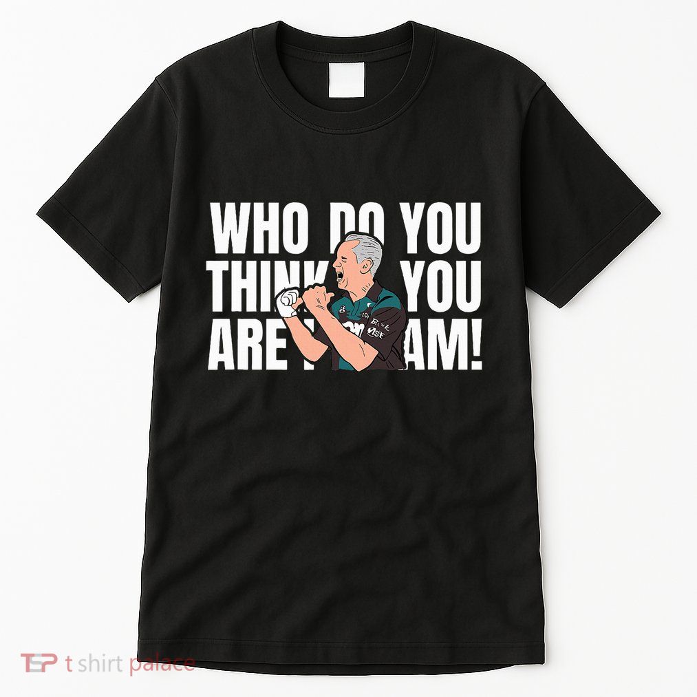 Who Do You Think You Are I Am Tall T-Shirt