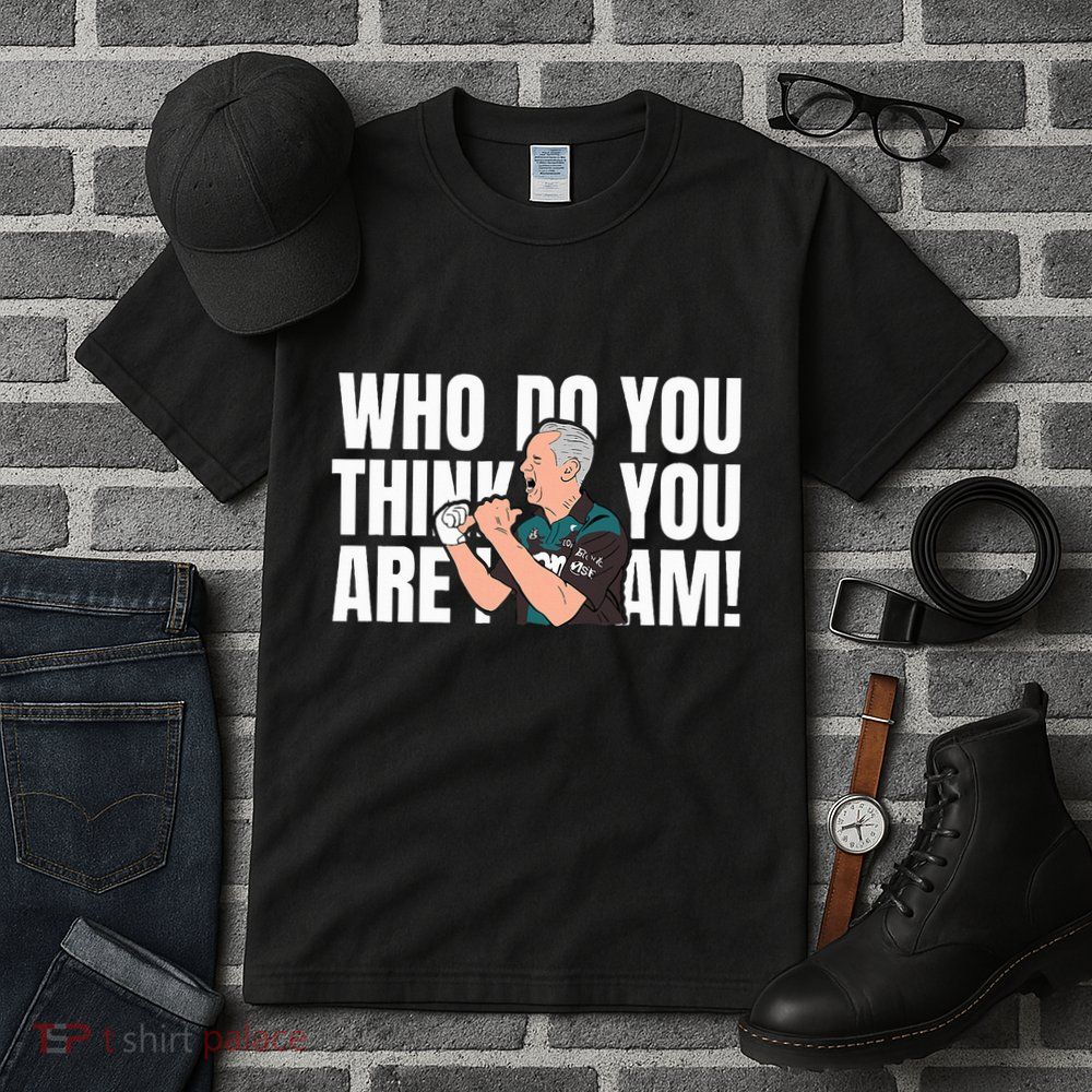 Who Do You Think You Are I Am Tall T-Shirt