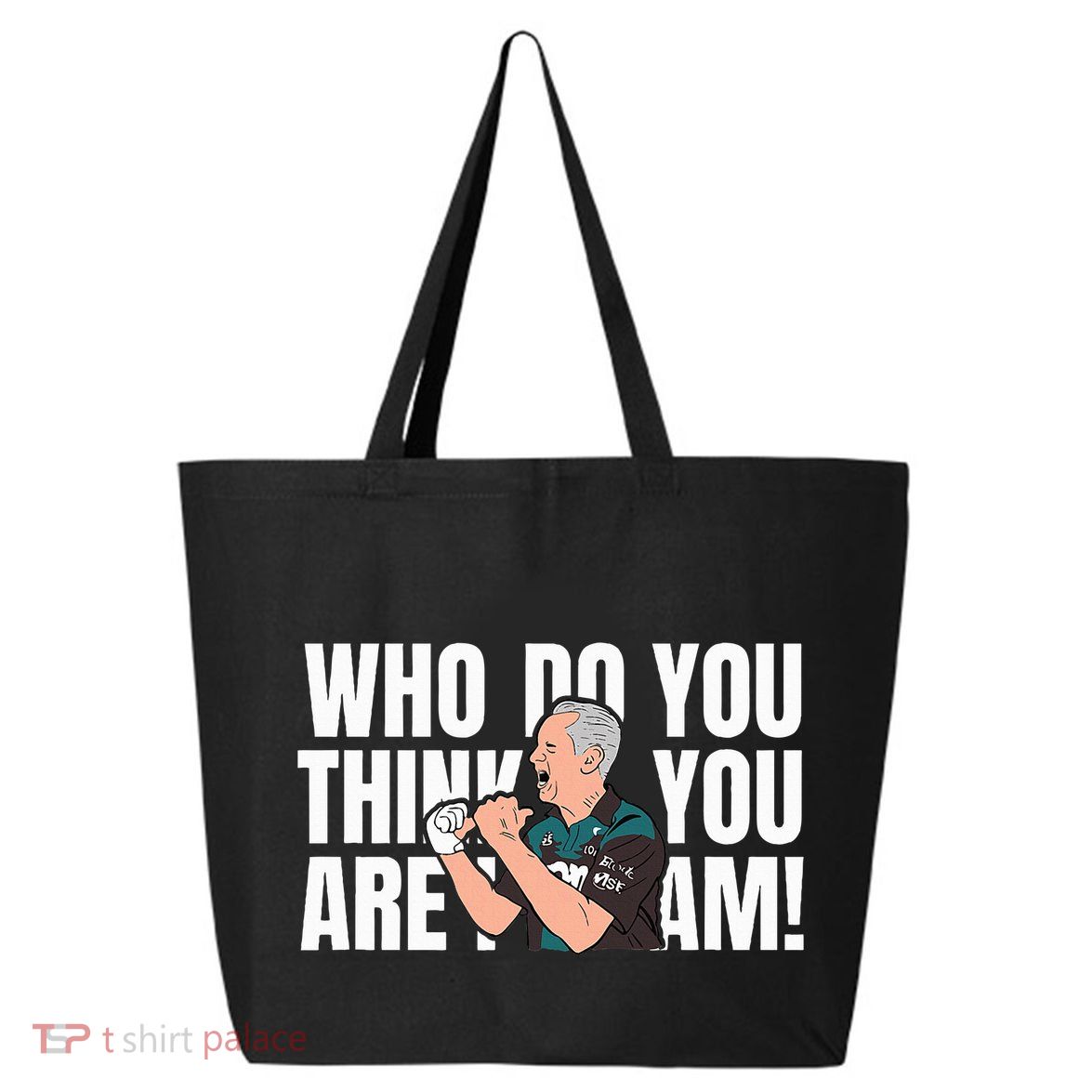 Who Do You Think You Are I Am 25L Jumbo Tote