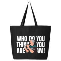 Who Do You Think You Are I Am 25L Jumbo Tote