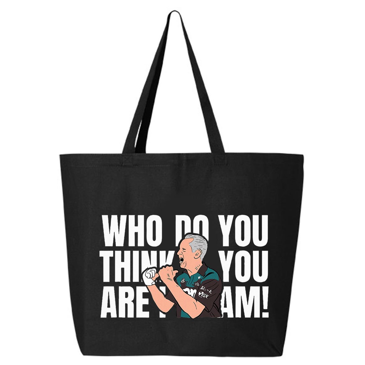 Who Do You Think You Are I Am 25L Jumbo Tote