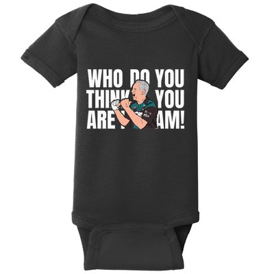 Who Do You Think You Are I Am Baby Bodysuit