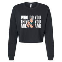 Who Do You Think You Are I Am Cropped Pullover Crew