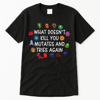 What DoesnT You Mutates And Tries Again Tall T-Shirt