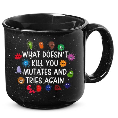 What DoesnT You Mutates And Tries Again 15oz Campfire Ceramic Mug