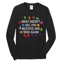 What DoesnT You Mutates And Tries Again Tall Long Sleeve T-Shirt