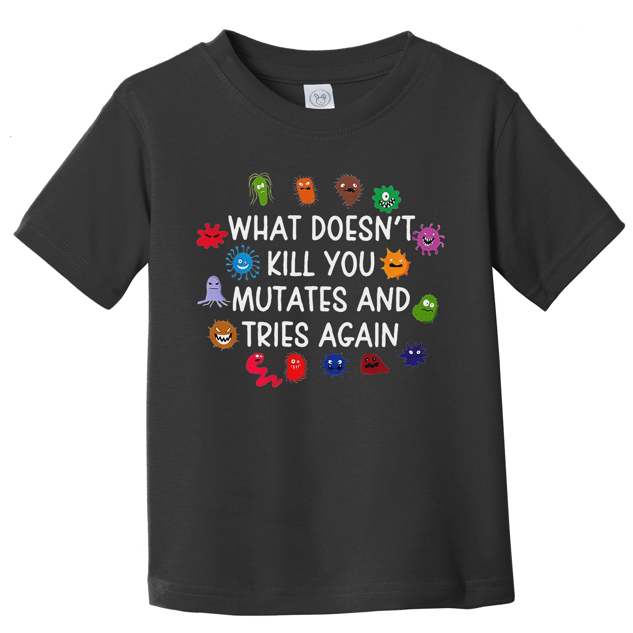 What DoesnT You Mutates And Tries Again Toddler T-Shirt