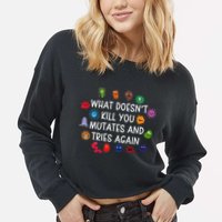 What DoesnT You Mutates And Tries Again Cropped Pullover Crew