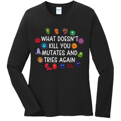What DoesnT You Mutates And Tries Again Ladies Long Sleeve Shirt