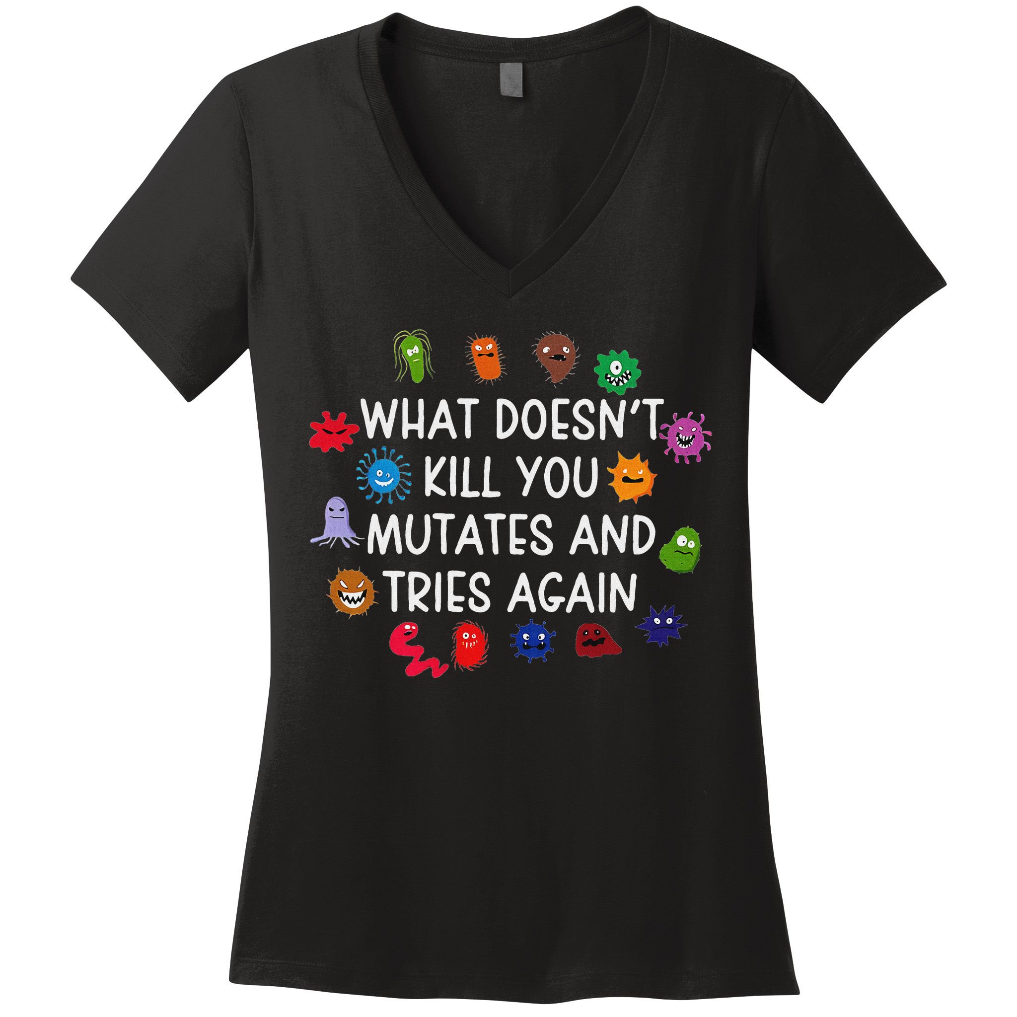 What DoesnT You Mutates And Tries Again Women's V-Neck T-Shirt