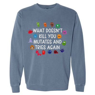 What DoesnT You Mutates And Tries Again Garment-Dyed Sweatshirt