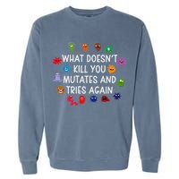 What DoesnT You Mutates And Tries Again Garment-Dyed Sweatshirt