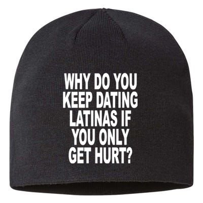 Why Do You Keep Dating Latinas If You Only Get Hurt Sustainable Beanie