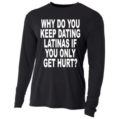 Why Do You Keep Dating Latinas If You Only Get Hurt Cooling Performance Long Sleeve Crew