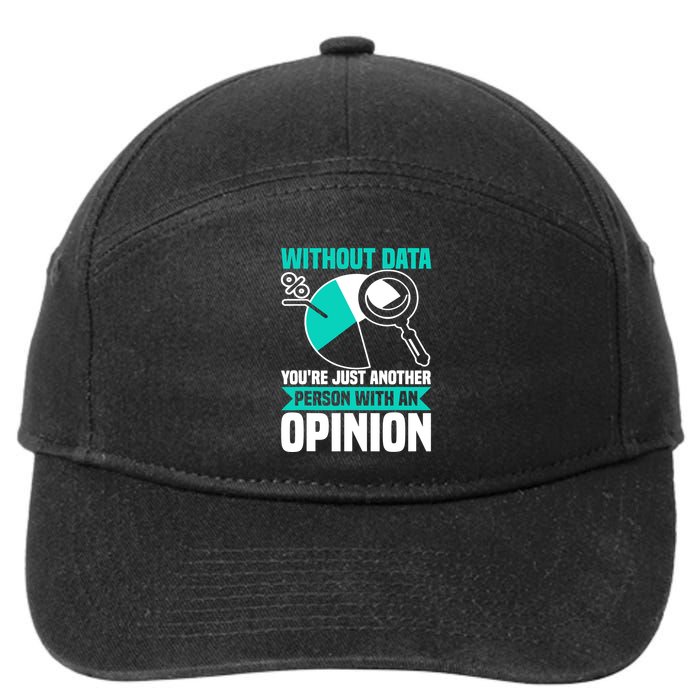Without Data Youre Just Another Person Wit An Opinion 7-Panel Snapback Hat