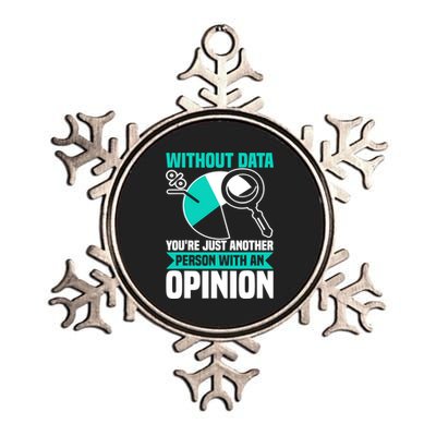 Without Data Youre Just Another Person Wit An Opinion Metallic Star Ornament