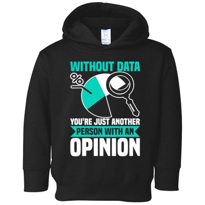 Without Data Youre Just Another Person Wit An Opinion Toddler Hoodie