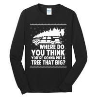 Where Do You Think Youre Gonna Put A Tree Tall Long Sleeve T-Shirt