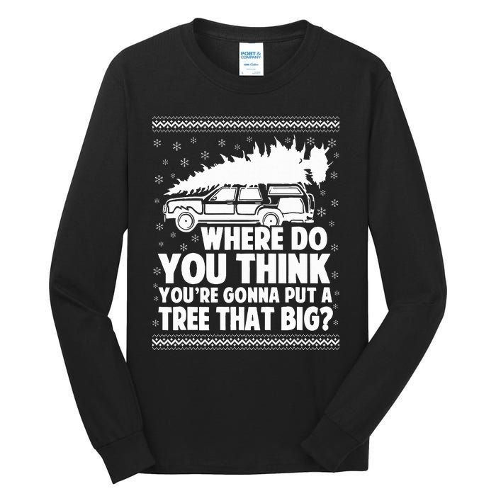 Where Do You Think Youre Gonna Put A Tree Tall Long Sleeve T-Shirt