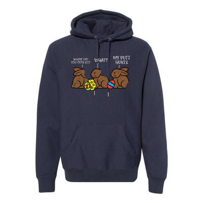 Where Did You Guys Go Chocolate Bunny Funny Easter Premium Hoodie