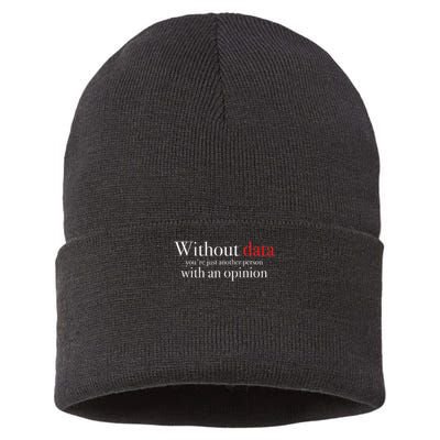 Without Data You're Just Another Person With An Opinion Sustainable Knit Beanie