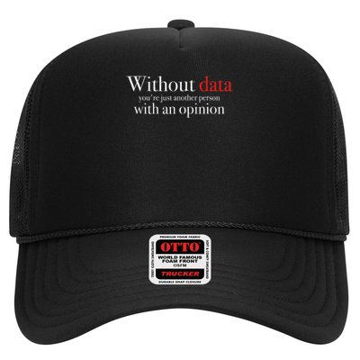 Without Data You're Just Another Person With An Opinion Trucker Hat