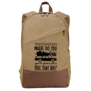 Where Do You Think You're Gonna Put a Tree That Big Cotton Canvas Backpack