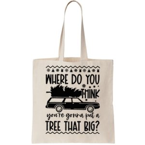 Where Do You Think You're Gonna Put a Tree That Big Tote Bag