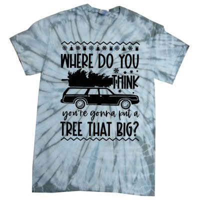 Where Do You Think You're Gonna Put a Tree That Big Tie-Dye T-Shirt