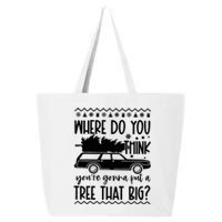 Where Do You Think You're Gonna Put a Tree That Big 25L Jumbo Tote