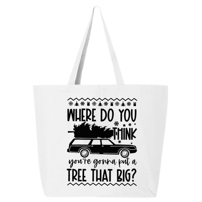 Where Do You Think You're Gonna Put a Tree That Big 25L Jumbo Tote