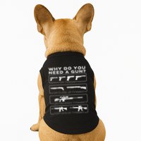 Why Do You Need A Gun For Tyranny Doggie Tank