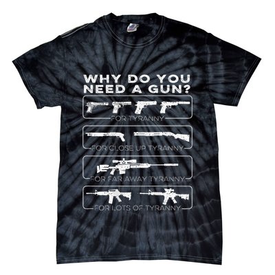 Why Do You Need A Gun For Tyranny Tie-Dye T-Shirt