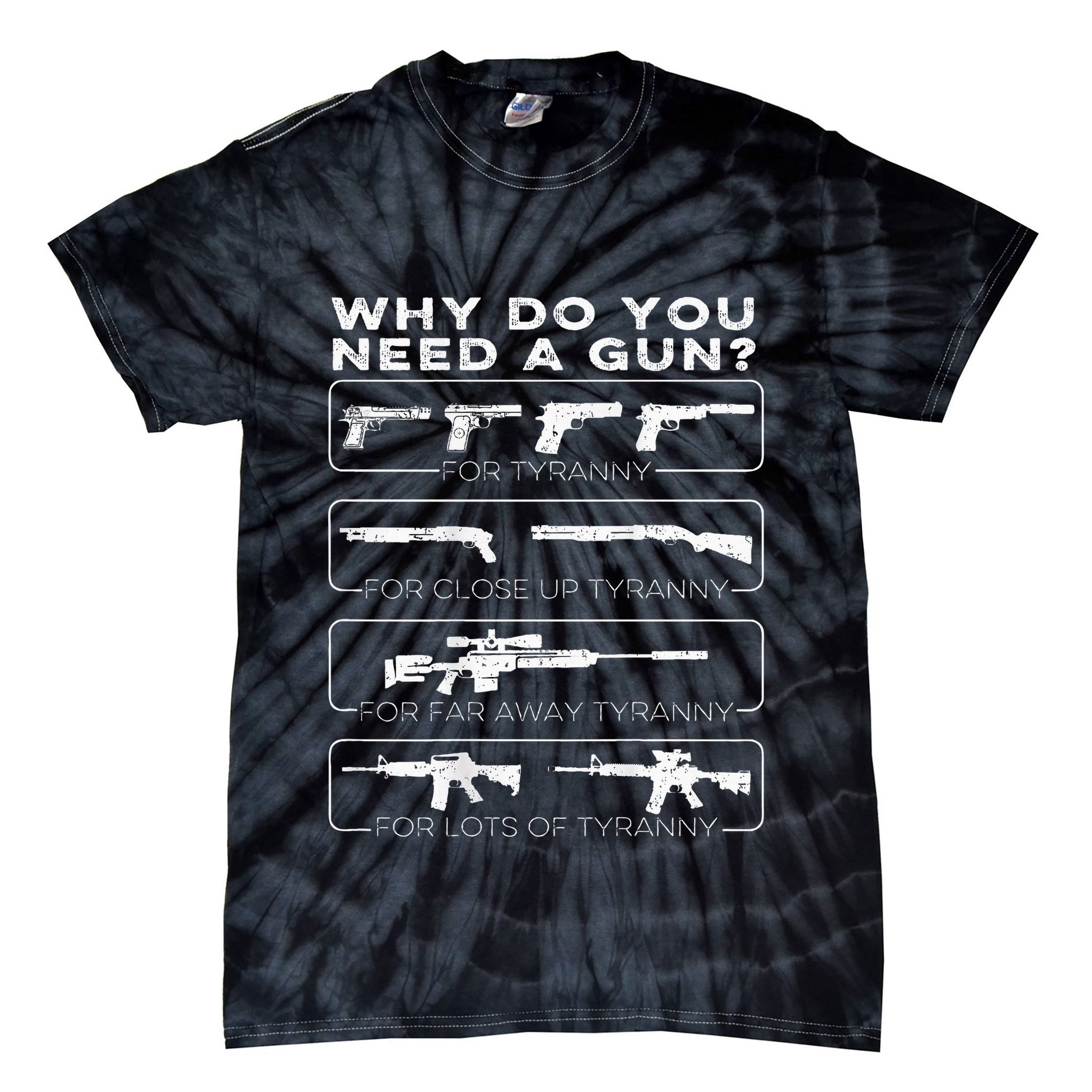 Why Do You Need A Gun For Tyranny Tie-Dye T-Shirt