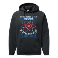 What Do You Give A Scientist Funny Dad Joke Performance Fleece Hoodie