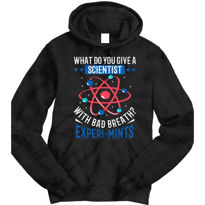 What Do You Give A Scientist Funny Dad Joke Tie Dye Hoodie