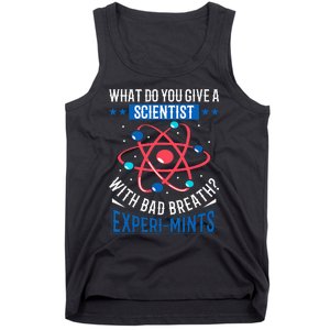 What Do You Give A Scientist Funny Dad Joke Tank Top