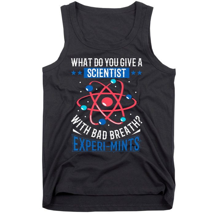 What Do You Give A Scientist Funny Dad Joke Tank Top