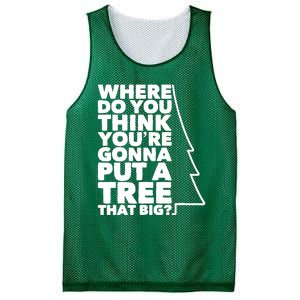 Where Do You Think YouRe Gonna Put A Tree That Big? Mesh Reversible Basketball Jersey Tank